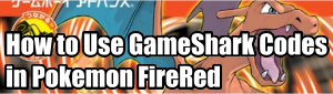 Using GameShark Codes in Pokemon FireRed